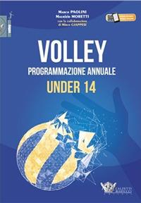 Volley. Programmazione annuale under 14 - Paolini,Moretti - copertina
