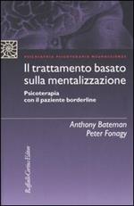 Il trattamento basato sulla mentalizzazione. Psicoterapia con il paziente borderline