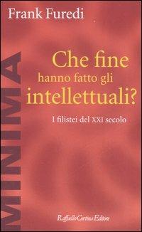 Che fine hanno fatto gli intellettuali? I filistei del XXI secolo - Frank Furedi - copertina