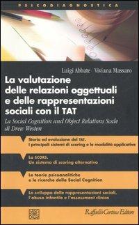 La valutazione delle relazioni oggettuali e delle rappresentazioni sociali con il TAT. La Social Cognition and Object Relations Scale di Drew Westen - Luigi Abbate,Viviana Massaro - copertina