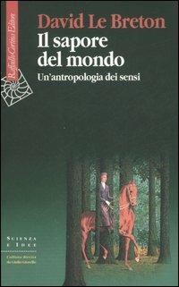 Il sapore del mondo. Un'antropologia dei sensi - David Le Breton - copertina