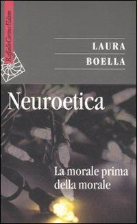 Neuroetica. La morale prima della morale - Laura Boella - copertina