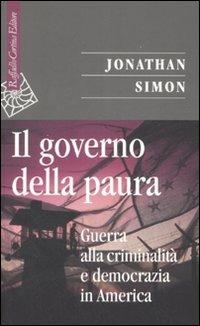 Il governo della paura. Guerra alla criminalità e democrazia in America - Jonathan Simon - copertina