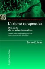 L'azione terapeutica. Una guida alla terapia psicoanalitica. Con Psychotherapy Process Q-set (strumento e manuale di codifica)
