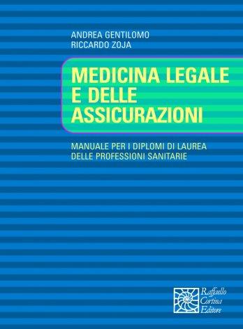 Medicina legale e delle assicurazioni. Manuale per i diplomi di laurea delle professioni sanitarie - Andrea Gentilomo,Riccardo Zoja - copertina