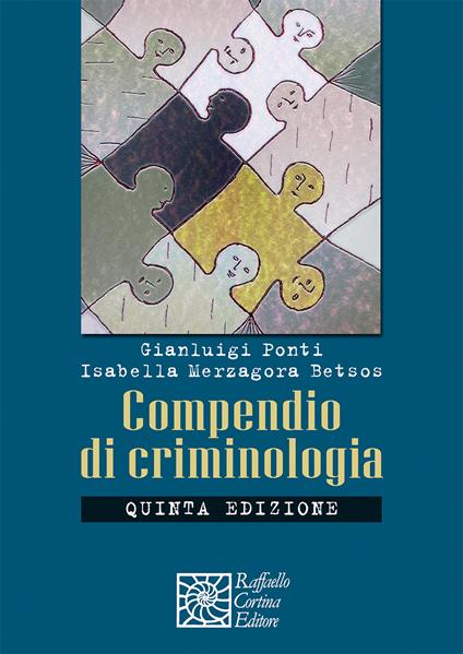 Compendio di criminologia - Gianluigi Ponti,Isabella Merzagora Betsos - copertina