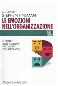 Le emozioni nell'organizzazione. Il potere delle passioni nei contesti organizzativi - copertina