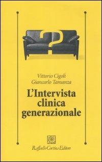 L' intervista clinica generazionale - Vittorio Cigoli,Giancarlo Tamanza - copertina