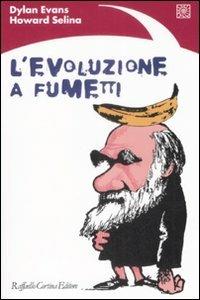 L'evoluzione a fumetti. Ediz. illustrata - Dylan Evans,Howard Selina - copertina