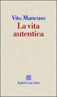 La vita autentica - Vito Mancuso - 4