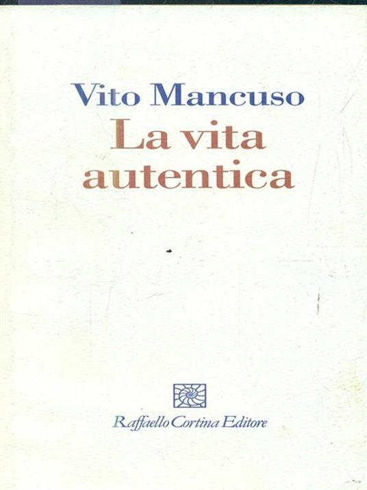 La vita autentica - Vito Mancuso - 3