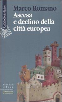 Ascesa e declino della città europea - Marco Romano - copertina