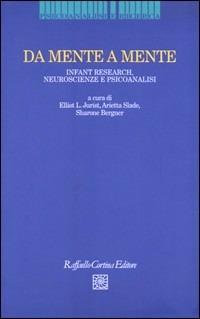 Da mente a mente. Infant research, neuroscienze e psicoanalisi - copertina