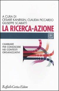 La ricerca-azione. Cambiare per conoscere nei contesti organizzativi - copertina