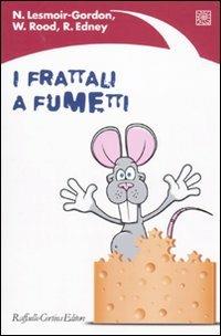 I frattali a fumetti - Nigel Lesmoir-Gordon,Will Rood,Ralph Edney - copertina