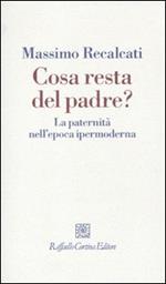 Cosa resta del padre? La paternità nell'epoca ipermoderna