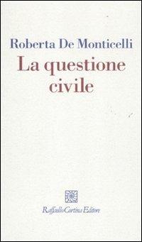 La questione civile - Roberta De Monticelli - copertina