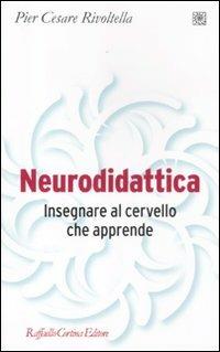 Neurodidattica. Insegnare al cervello che apprende - Pier Cesare Rivoltella - copertina
