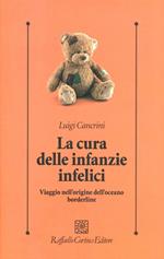 La cura delle infanzie infelici. Viaggio nell'origine dell'oceano borderline