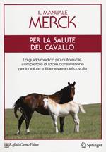 Il manuale Merck per la salute del cavallo. La guida medica più autorevole, completa e di facile consultazione per la salute e il benessere del cavallo