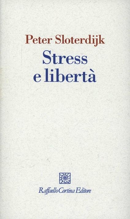 Stress e libertà - Peter Sloterdijk - copertina