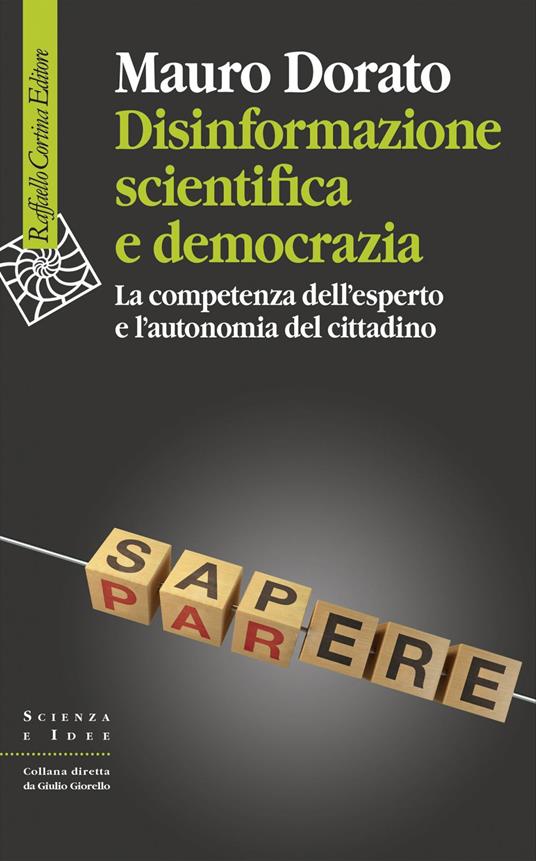 Disinformazione scientifica e democrazia. La competenza dell'esperto e l'autonomia del cittadino - Mauro Dorato - ebook