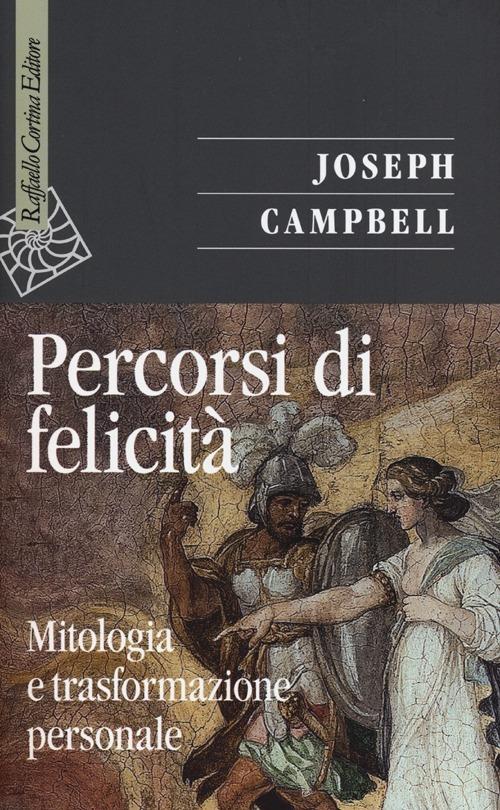 Percorsi di felicità. Mitologia e trasformazione personale - Joseph Campbell - copertina