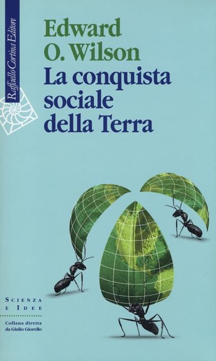 La conquista sociale della Terra - Edward O. Wilson - copertina