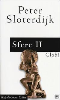 Sfere. Vol. 2: Globi. Macrosferologia - Peter Sloterdijk - copertina