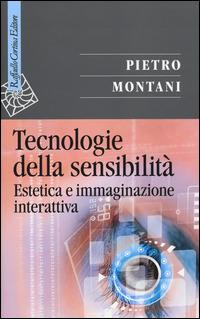 Tecnologie della sensibilità. Estetica e immaginazione interattiva - Pietro Montani - copertina