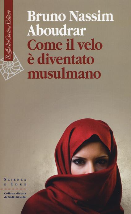 Come il velo è diventato musulmano - Bruno-Nassim Aboudrar - copertina