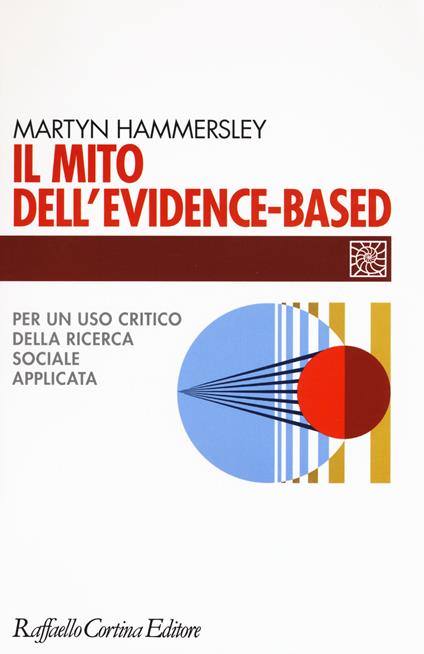 Il mito dell'evidence-based. Per un uso critico della ricerca sociale applicata - Martyn Hammersley - copertina