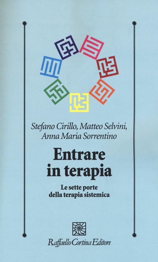 Entrare in terapia. Le sette porte della terapia sistemica - Stefano Cirillo,Matteo Selvini,Anna M. Sorrentino - copertina