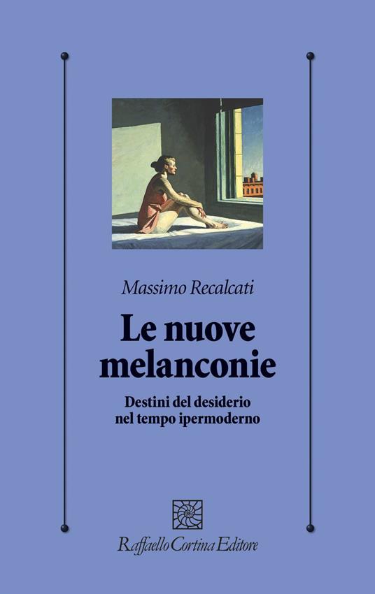 Le nuove melanconie. Destini del desiderio nel tempo ipermoderno - Massimo Recalcati - ebook