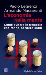 L' economia nella mente. Come evitare le trappole che fanno perdere soldi