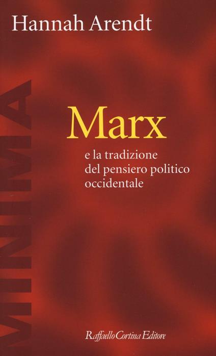 Marx e la tradizione del pensiero politico occidentale - Hannah Arendt - copertina