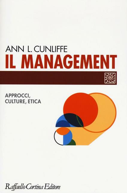 Il management. Approcci, culture, etica - Ann L. Cunliffe - copertina