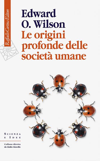 Le origini profonde delle società umane - Edward O. Wilson,Allegra Panini - ebook