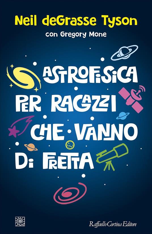 Astrofisica per ragazzi che vanno di fretta - Neil deGrasse Tyson,Gregory Mone,Valeria Lucia Gili - ebook