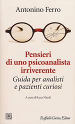 Pensieri di uno psicoanalista irriverente. Guida per analisti e pazienti curiosi