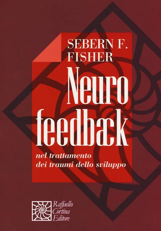 Neurofeedback nel trattamento dei traumi dello sviluppo - Sebern F. Fisher - copertina