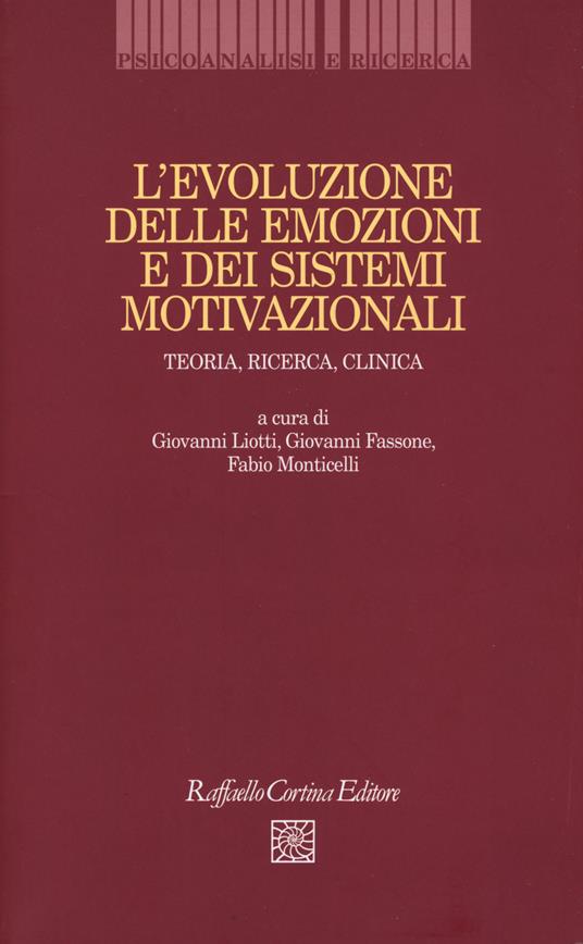 L'evoluzione delle emozioni e dei sistemi motivazionali. Teoria, ricerca, clinica - copertina