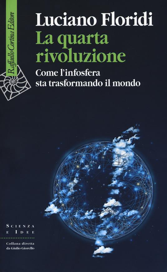 La quarta rivoluzione. Come l'infosfera sta trasformando il mondo - Luciano Floridi - copertina