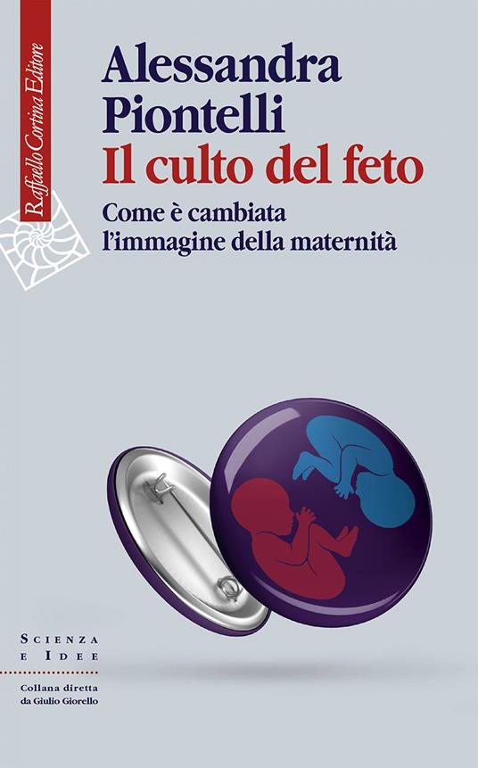 Il culto del feto. Come è cambiata l'immagine della maternità - Alessandra Piontelli - ebook