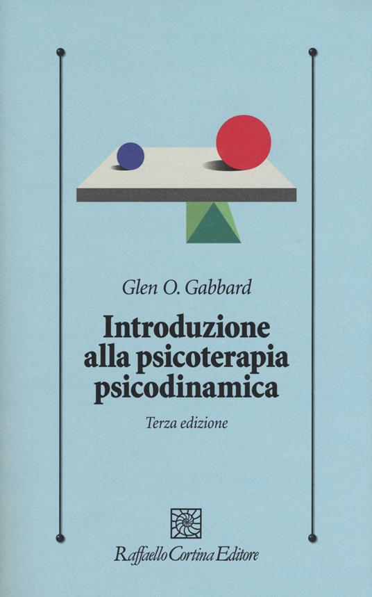 Introduzione alla psicoterapia psicodinamica. Con Contenuto digitale per download e accesso on line - Glen O. Gabbard - copertina