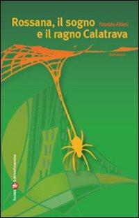 Rossana, il sogno e il ragno Calatrava - Fabrizio Altieri - copertina