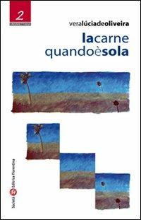 La carne quando è sola - Vera Lúcia de Oliveira - copertina