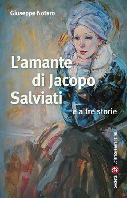L' amante di Jacopo Salviati e altre storie - Giuseppe Notaro - ebook