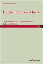 La persistenza della lirica. La poesia italiana nel secondo Novecento da Pavese a Pasolini