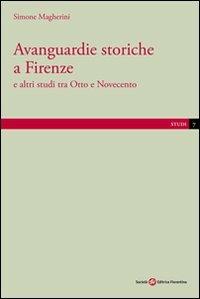 Avanguardie storiche a Firenze e altri studi tra Otto e Novecento - Simone Magherini - copertina